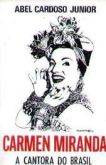 CARMEN MIRANDA - A CANTORA DO BRASIL