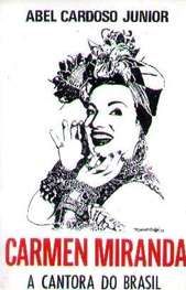 CARMEN MIRANDA - A CANTORA DO BRASIL